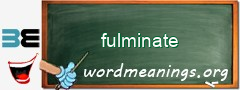 WordMeaning blackboard for fulminate